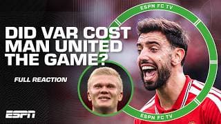 ‘VAR’S BIGGEST MISTAKE EVER!’ 😳 Man United vs. Man City FULL REACTION | ESPN FC